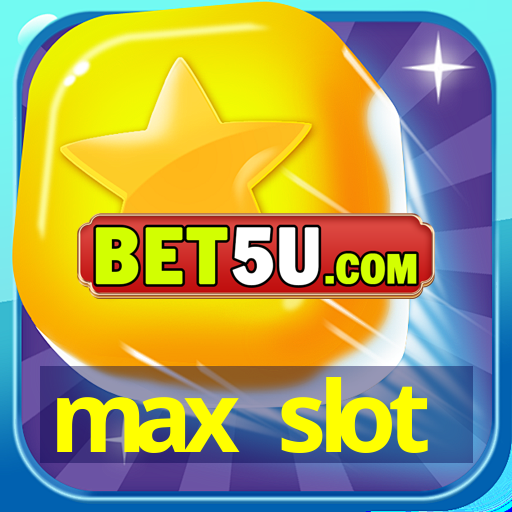 max slot